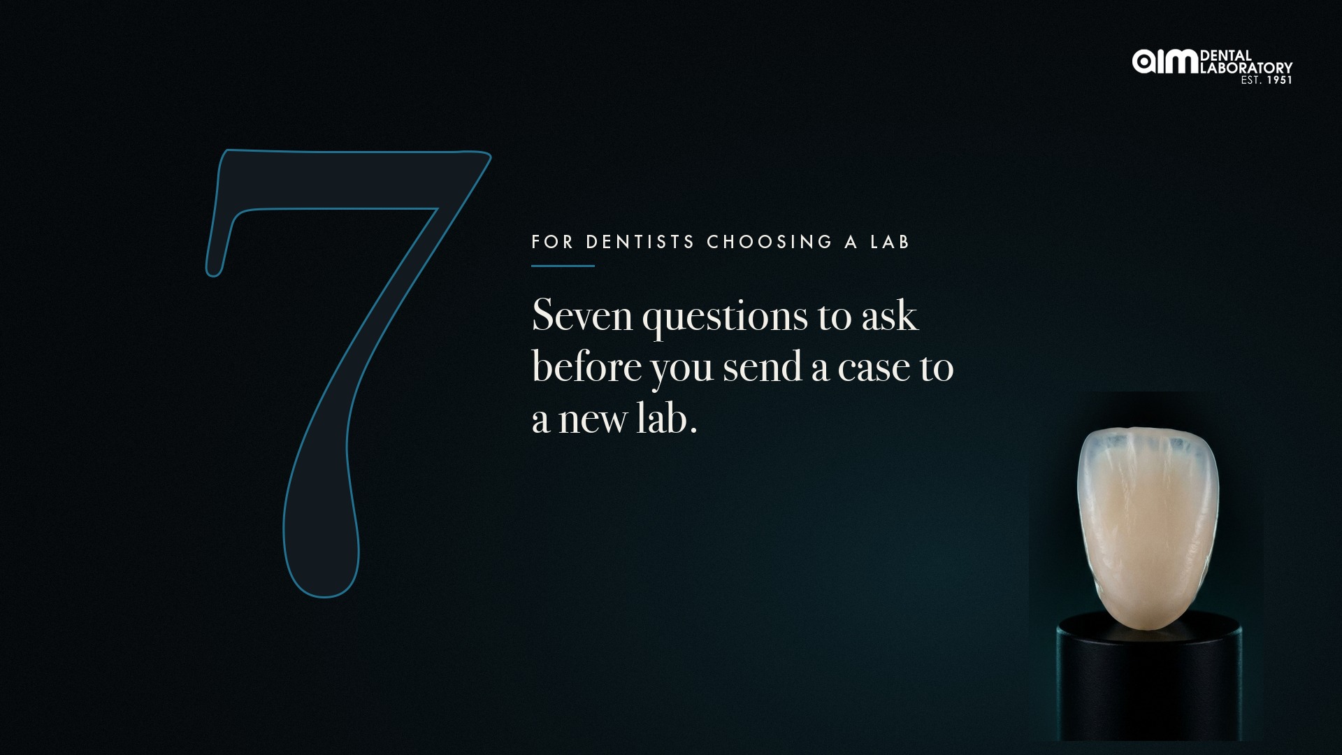 7 Questions to Ask Before You Send a Case to a New Dental Lab